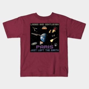 Paris Just Left The Earth Kids T-Shirt